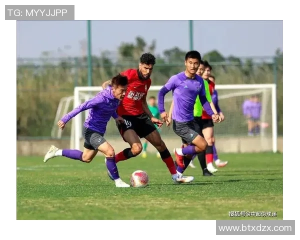 建业足球热身赛展现球队新阵容与战术磨合备战新赛季的信心与决心